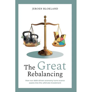The Great Rebalancing: How our debt-driven economy turns scarce assets into the ultimate investment