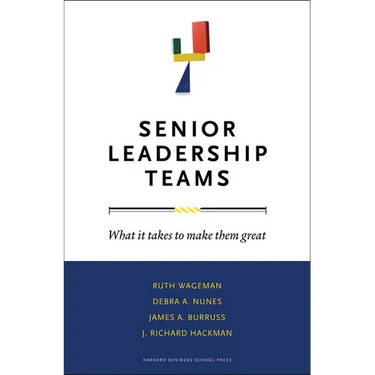 Senior Leadership Teams: What It Takes to Make Them Great