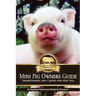 Mini Pig Owners Guide: Transitioning and Caring for Mini Pigs