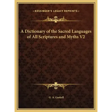 A Dictionary of the Sacred Languages of All Scriptures and Myths V2
