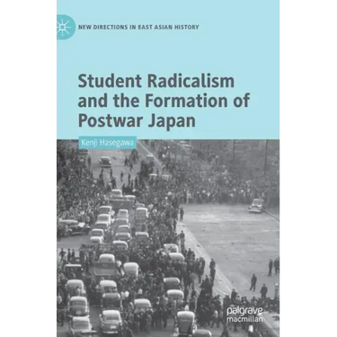 Student Radicalism and the Formation of Postwar Japan
