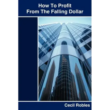 How To Profit From The Falling Dollar