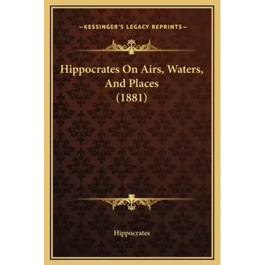 Hippocrates on Airs, Waters, and Places (1881)