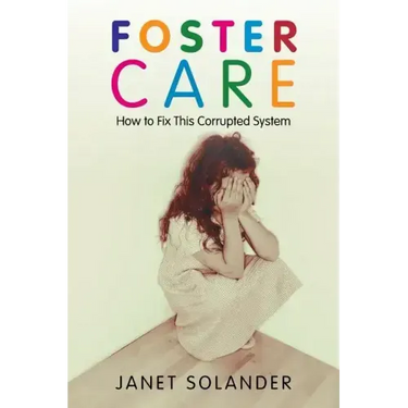 Foster Care: How to Fix This Corrupted System
