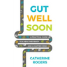 Gut Well Soon: A Practical Guide to a Healthier Body and a Happier Mind