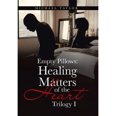 Empty Pillows: Healing Matters of the Heart: Trilogy I