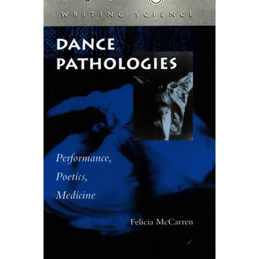 Dance Pathologies: Performance, Poetics, Medicine