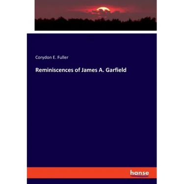 Reminiscences of James A. Garfield