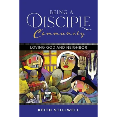 Being a Disciple Community: Loving God and Neighbor