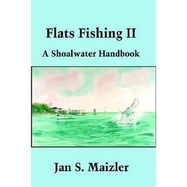 Flats Fishing II: A Shoalwater Handbook