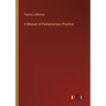 A Manual of Parliamentary Practice