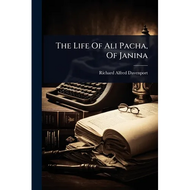 The Life Of Ali Pacha, Of Janina
