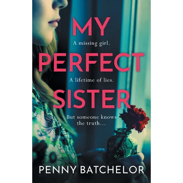 My Perfect Sister: An absolutely gripping psychological thriller with a heart-stopping twist