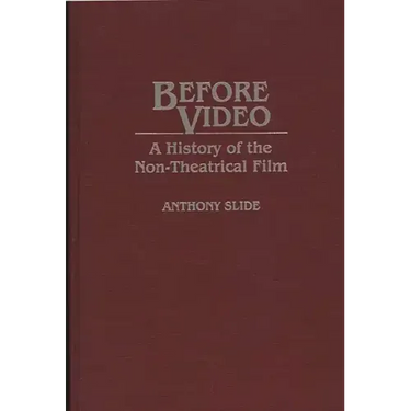 Before Video: A History of the Non-Theatrical Film