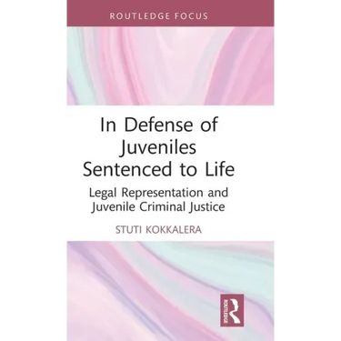 In Defense of Juveniles Sentenced to Life: Legal Representation and Juvenile Criminal Justice