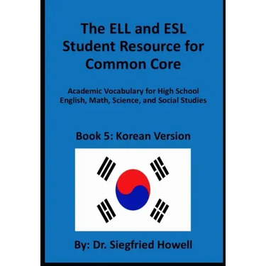 Korean ELL and ESL Student Resource for Common Core: Academic Vocabulary for High School English, Math, Science, and Social Studies