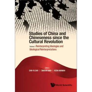 Studies of China and Chineseness Since the Cultural Revolution - Volume 1: Reinterpreting Ideologies and Ideological Reinterpretations