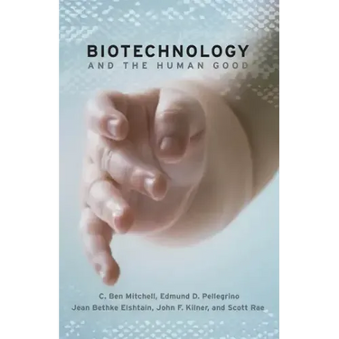 Biotechnology and the Human Good