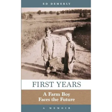 First Years: A Farm Boy Faces the Future: A Memoir