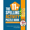 The 11+ Spelling Activity Puzzle Book: Help Your Child Excel in the 11+