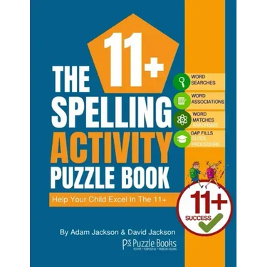 The 11+ Spelling Activity Puzzle Book: Help Your Child Excel in the 11+