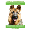 German Shepherd Dogs as Pets: German Shepherd breeding, where to buy, types, care, temperament, cost, health, showing, grooming, diet, and more incl