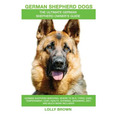 German Shepherd Dogs as Pets: German Shepherd breeding, where to buy, types, care, temperament, cost, health, showing, grooming, diet, and more incl