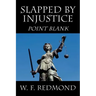 Slapped By Injustice: Point Blank