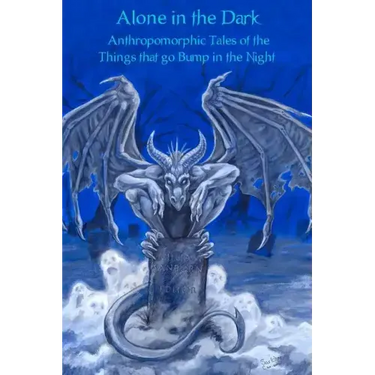 Alone In The Dark: Anthropomorphic Tales Of The Things That Go Bump In The Night