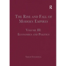The Rise and Fall of Modern Empires, Volume III: Economics and Politics