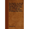 The Dog Pit - Or, How to Select, Breed, Train and Manage Fighting Dogs, with Points as to Their Care in Health and Disease - 1888 (History of Fighting