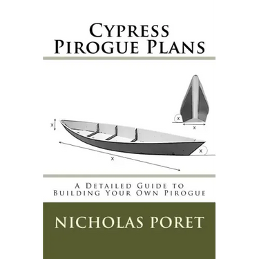 Cypress Pirogue Plans: A Detailed Guide to Building Your Own Pirogue