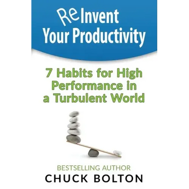 Reinvent Your Productivity: 7 Habits for High Performance in a Turbulent World