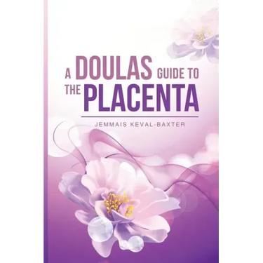 A Doula's guide to the Placenta