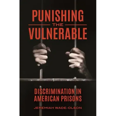 Punishing the Vulnerable: Discrimination in American Prisons