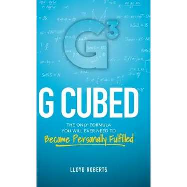G Cubed: The Only Formula You Will Ever Need to Become Personally Fulfilled