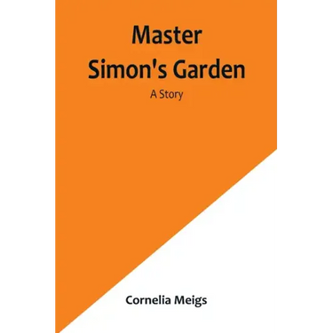 Master Simon's Garden: A Story