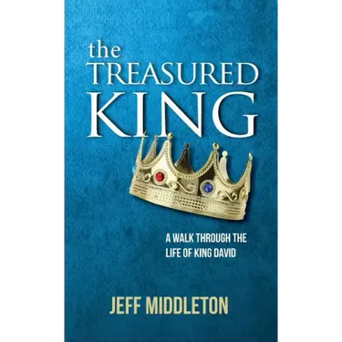 The Treasured King: A Walk Through the Life of King David