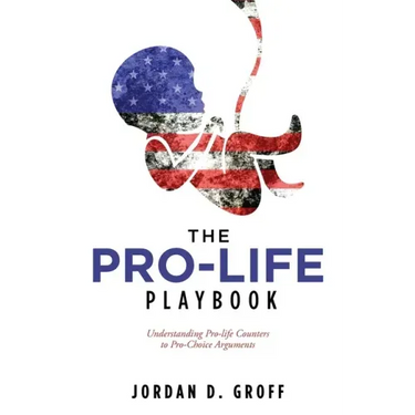 The Pro-Life Playbook: Understanding Pro-life Counters to Pro-Choice Arguments