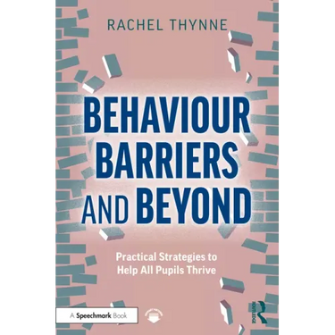 Behaviour Barriers and Beyond: Practical Strategies to Help All Pupils Thrive