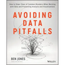 Avoiding Data Pitfalls: How to Steer Clear of Common Blunders When Working with Data and Presenting Analysis and Visualizations