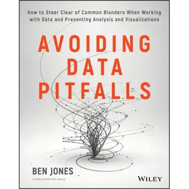 Avoiding Data Pitfalls: How to Steer Clear of Common Blunders When Working with Data and Presenting Analysis and Visualizations