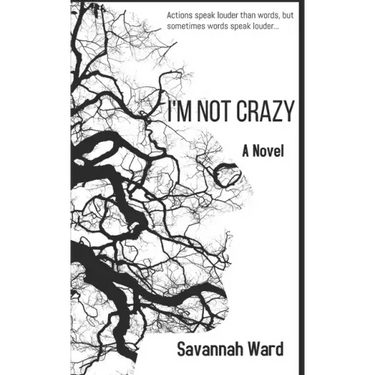 I'm Not Crazy: Actions speak louder than words, but sometimes words speak louder...