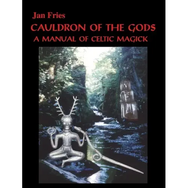 Cauldron of the Gods: a manual of Celtic magick