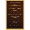 The Indian Cookery Book: A Practical Handbook To The Kitchen In India (1880)