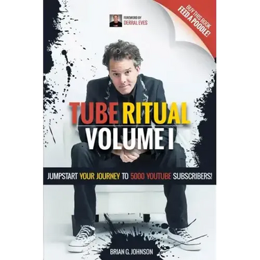 Tube Ritual Volume I: Jumpstart Your Journey To 5000 YouTube Subscribers!