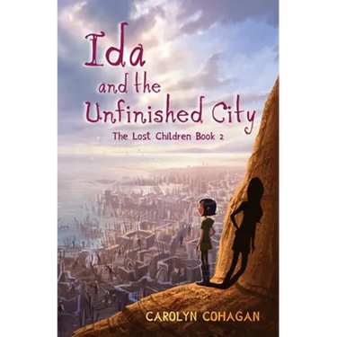 Ida and the Unfinished City: The Lost Children Book 2