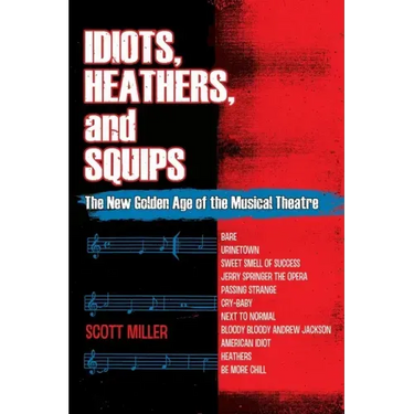 Idiots, Heathers, and Squips: The New Golden Age of the Musical Theatre