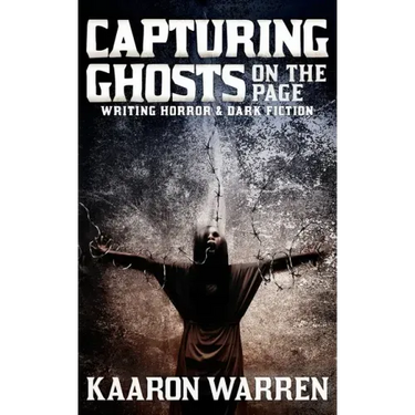 Capturing Ghosts on the Page: Writing Horror & Dark Fiction
