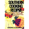 Southern Cooking Recipes: Old Southern Recipes, Deep South Dishes, Southern Favorites